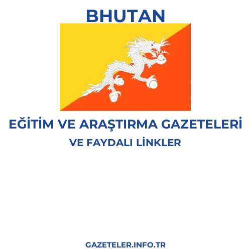 Bhutan Eğitim Ve Araştırma Gazeteleri - Popüler gazetelerin kapakları