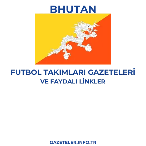 Bhutan Futbol Takimlari Gazeteleri - Popüler gazetelerin kapakları