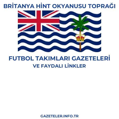 Britanya Hint Okyanusu Toprağı Futbol Takimlari Gazeteleri - Popüler gazetelerin kapakları