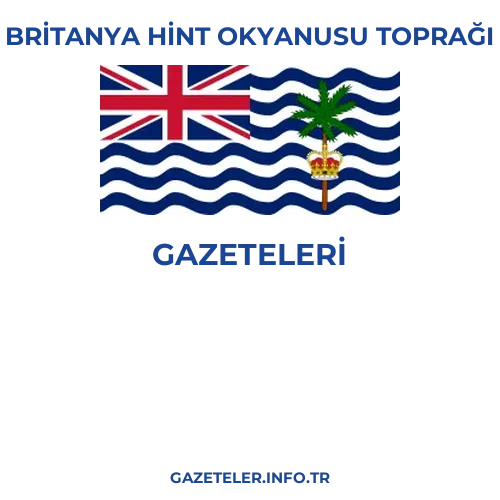 Britanya Hint Okyanusu Toprağı Genel Gazeteleri - Popüler gazetelerin kapakları