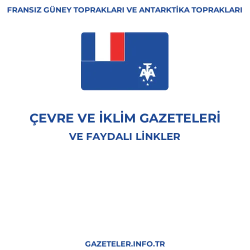 Fransız Güney Toprakları ve Antarktika Toprakları Çevre Ve Iklim Gazeteleri - Popüler gazetelerin kapakları