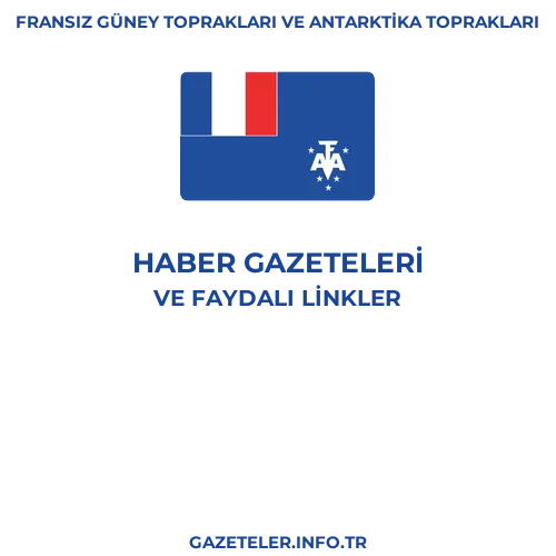 Fransız Güney Toprakları ve Antarktika Toprakları Haber Gazeteleri - Popüler gazetelerin kapakları