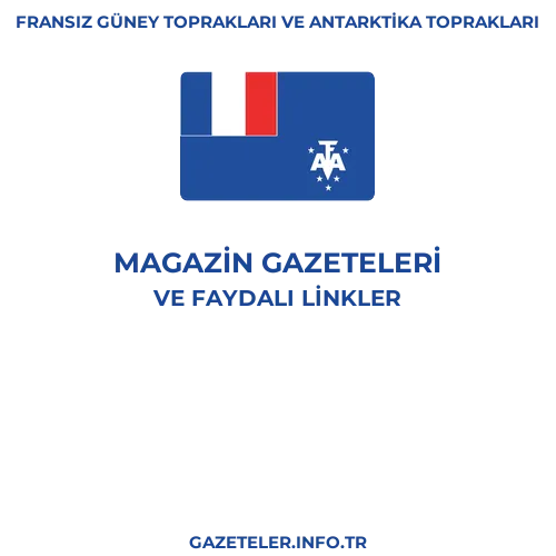 Fransız Güney Toprakları ve Antarktika Toprakları Magazin Gazeteleri - Popüler gazetelerin kapakları