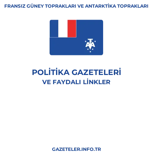 Fransız Güney Toprakları ve Antarktika Toprakları Politika Gazeteleri - Popüler gazetelerin kapakları