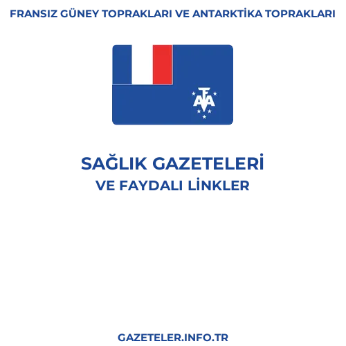 Fransız Güney Toprakları ve Antarktika Toprakları Sağlık Gazeteleri - Popüler gazetelerin kapakları