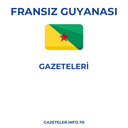 Fransız Guyanası Genel Gazeteleri - Popüler gazetelerin kapakları