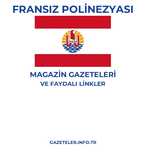 Fransız Polinezyası Magazin Gazeteleri - Popüler gazetelerin kapakları