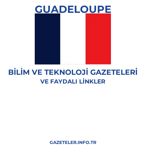 Guadeloupe Bilim Ve Teknoloji Gazeteleri - Popüler gazetelerin kapakları