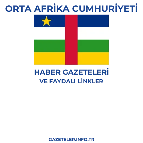 Orta Afrika Cumhuriyeti Haber Gazeteleri - Popüler gazetelerin kapakları