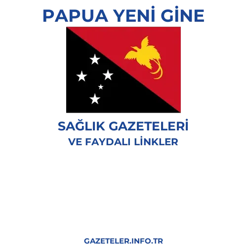 Papua Yeni Gine Sağlık Gazeteleri - Popüler gazetelerin kapakları