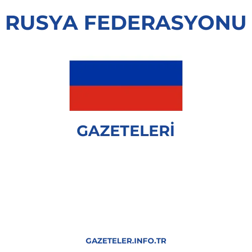 Rusya Federasyonu Genel Gazeteleri - Popüler gazetelerin kapakları