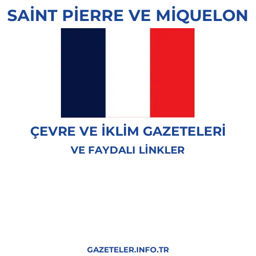 Saint Pierre ve Miquelon Çevre Ve Iklim Gazeteleri - Popüler gazetelerin kapakları