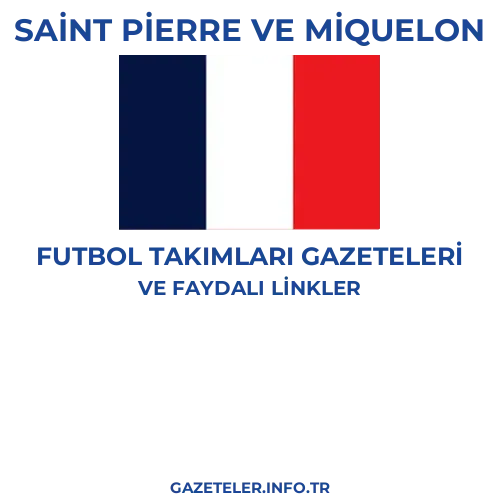 Saint Pierre ve Miquelon Futbol Takimlari Gazeteleri - Popüler gazetelerin kapakları