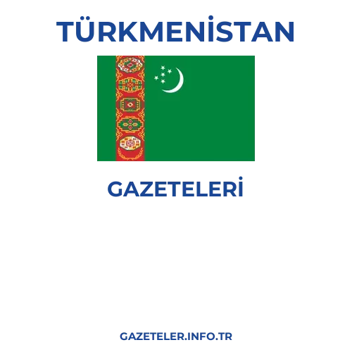 Türkmenistan Genel Gazeteleri - Popüler gazetelerin kapakları