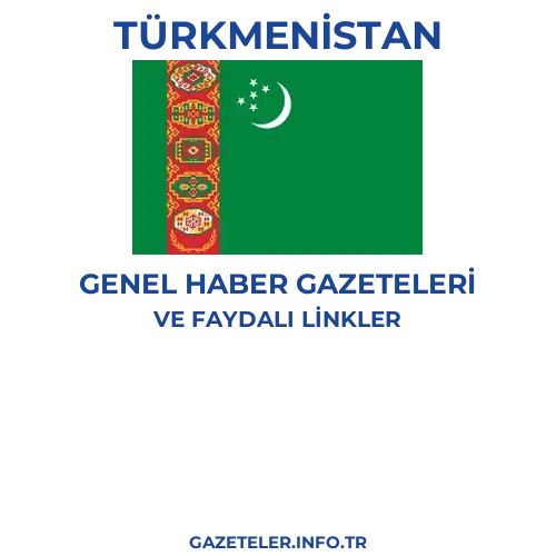 Türkmenistan Genel Haber Gazeteleri - Popüler gazetelerin kapakları