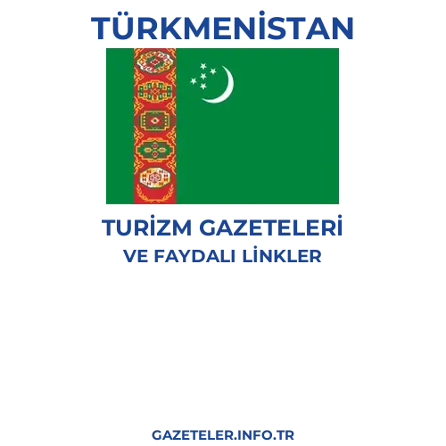 Türkmenistan Turizm Gazeteleri - Popüler gazetelerin kapakları